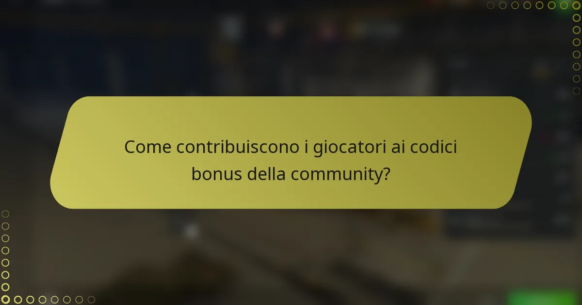 Come contribuiscono i giocatori ai codici bonus della community?