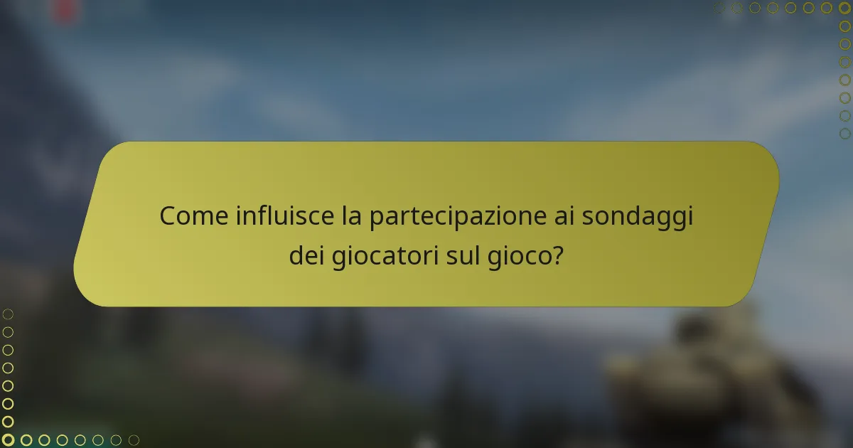 Come influisce la partecipazione ai sondaggi dei giocatori sul gioco?