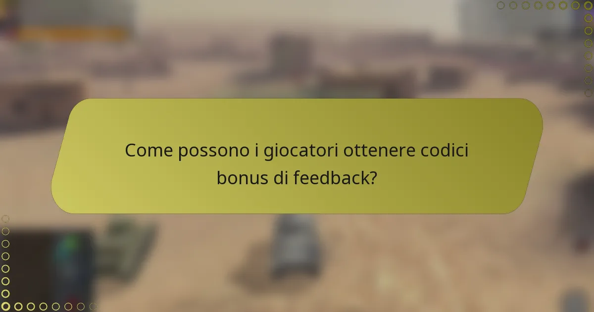 Come possono i giocatori ottenere codici bonus di feedback?