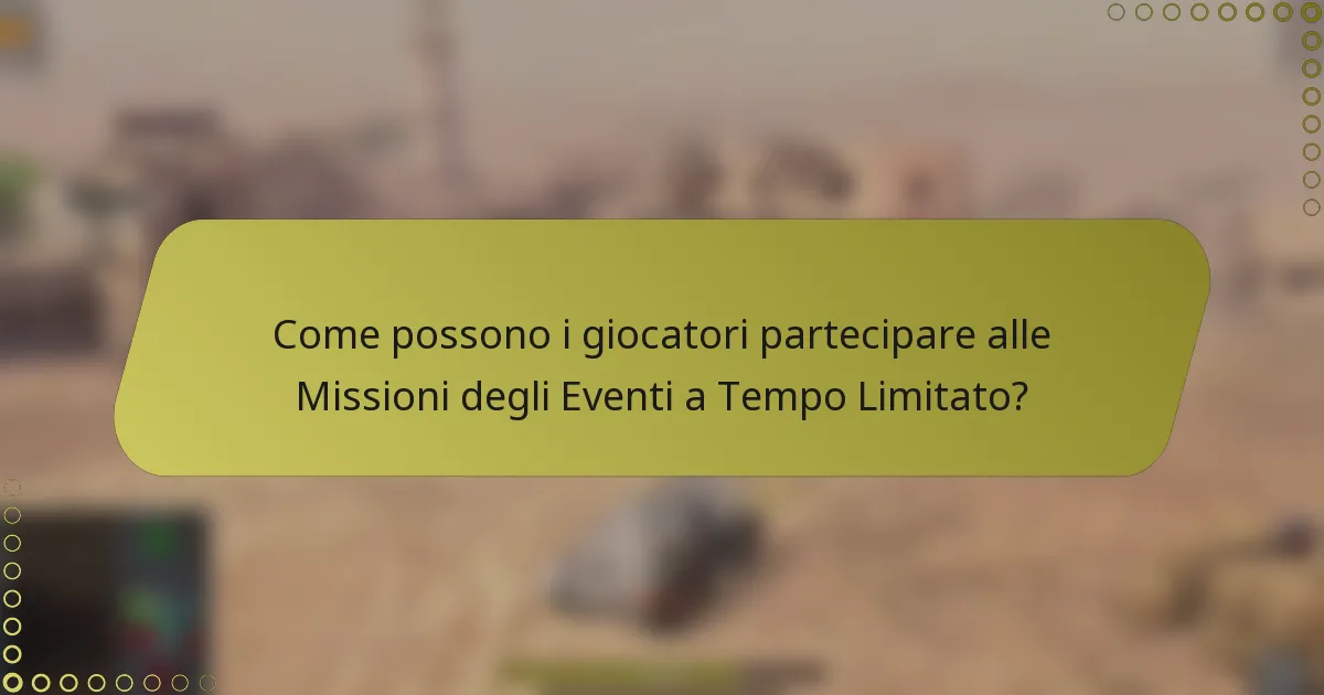 Come possono i giocatori partecipare alle Missioni degli Eventi a Tempo Limitato?