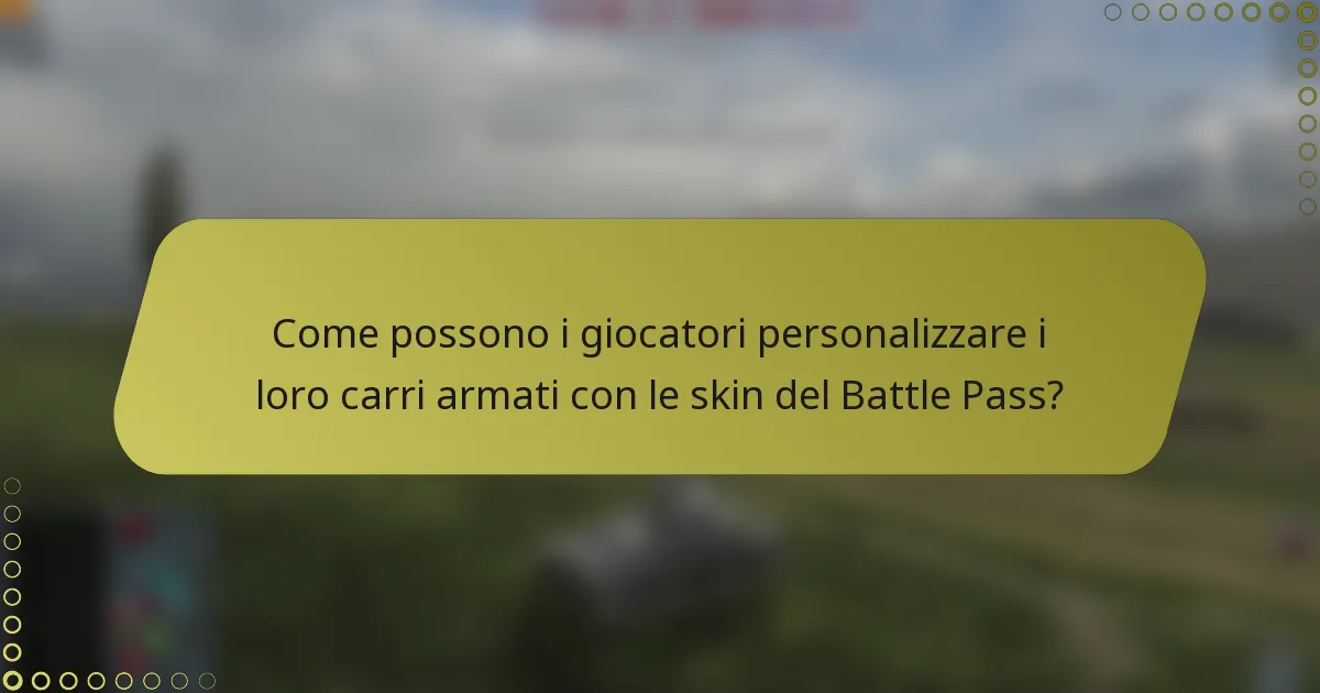 Come possono i giocatori personalizzare i loro carri armati con le skin del Battle Pass?
