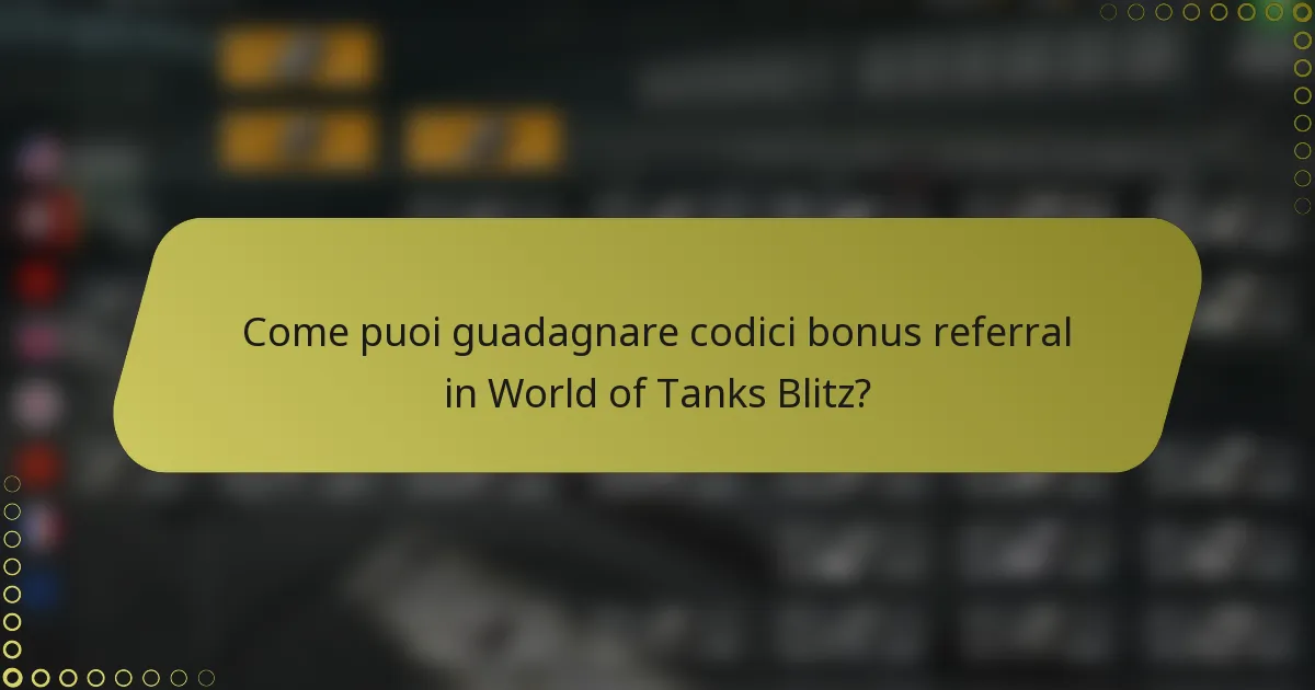 Come puoi guadagnare codici bonus referral in World of Tanks Blitz?