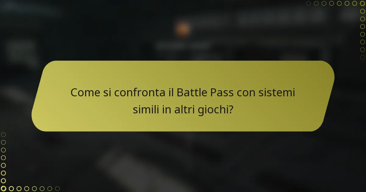 Come si confronta il Battle Pass con sistemi simili in altri giochi?