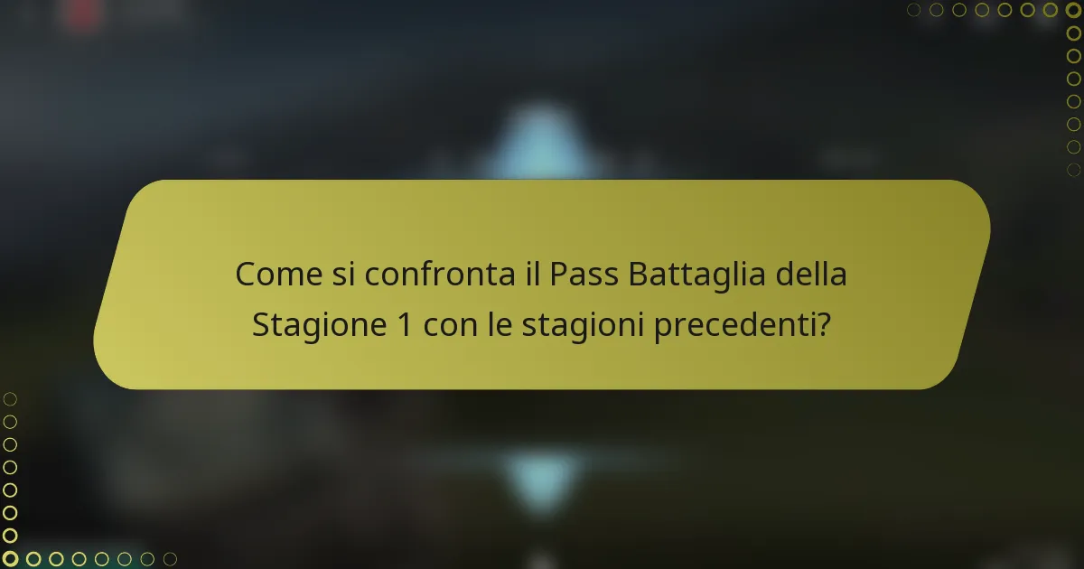 Come si confronta il Pass Battaglia della Stagione 1 con le stagioni precedenti?