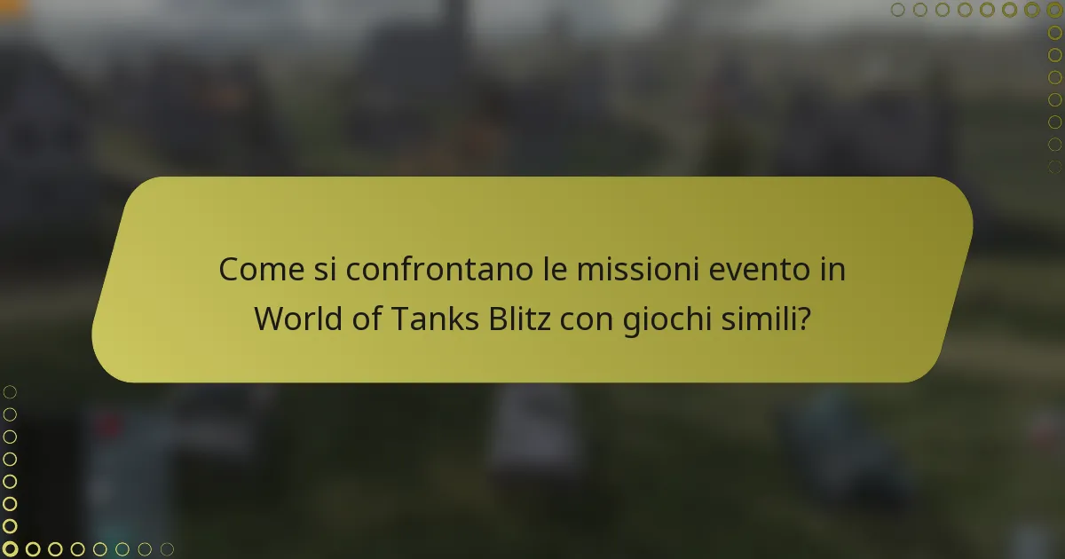 Come si confrontano le missioni evento in World of Tanks Blitz con giochi simili?