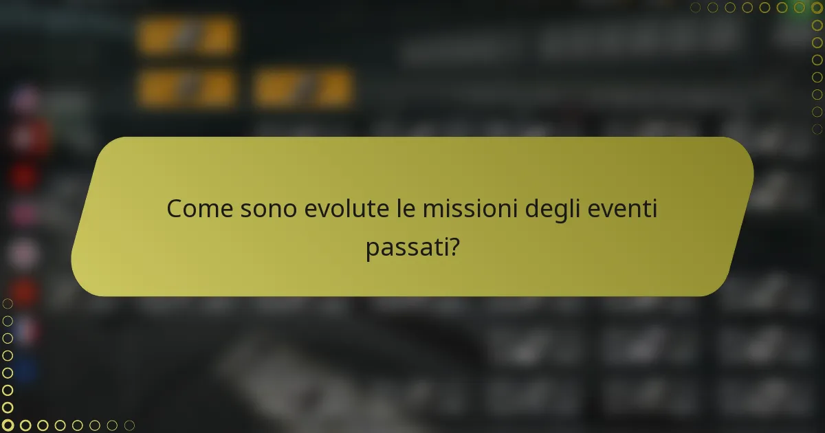 Come sono evolute le missioni degli eventi passati?