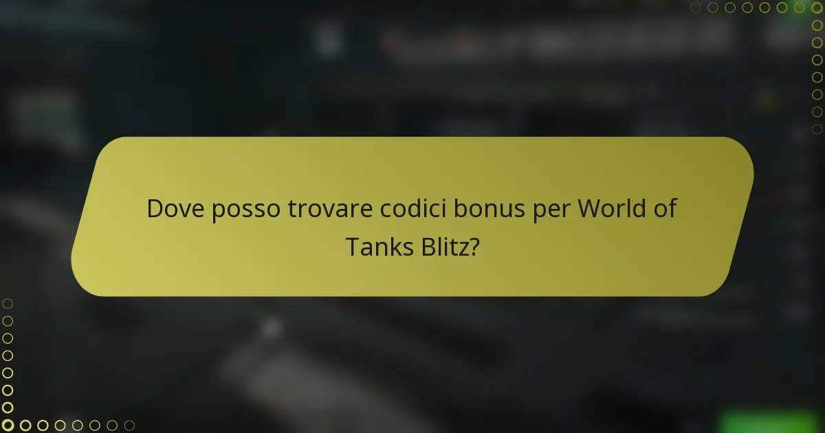 Dove posso trovare codici bonus per World of Tanks Blitz?