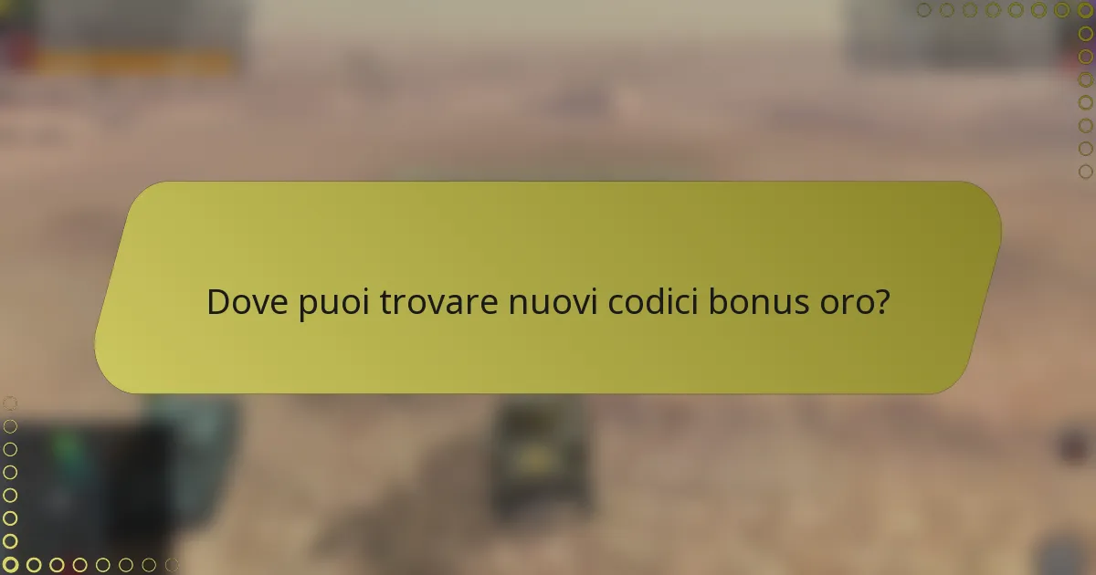 Dove puoi trovare nuovi codici bonus oro?