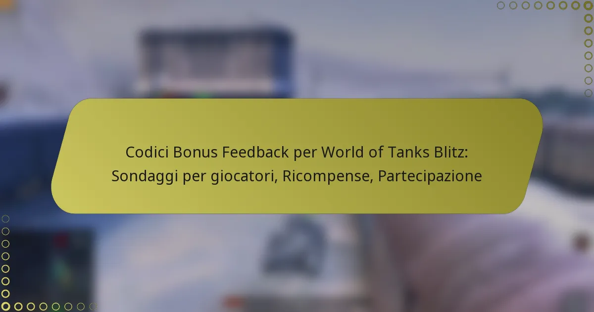featured-image-codici-bonus-feedback-per-world-of-tanks-blitz-sondaggi-per-giocatori-ricompense-partecipazione
