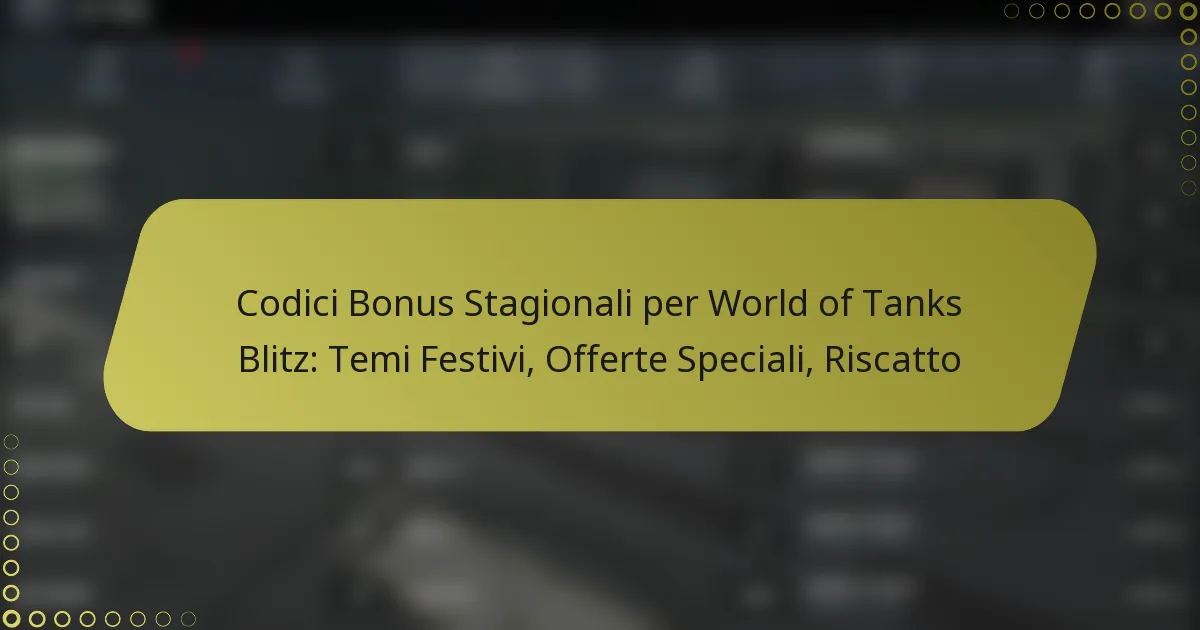 featured-image-codici-bonus-stagionali-per-world-of-tanks-blitz-temi-festivi-offerte-speciali-riscatto
