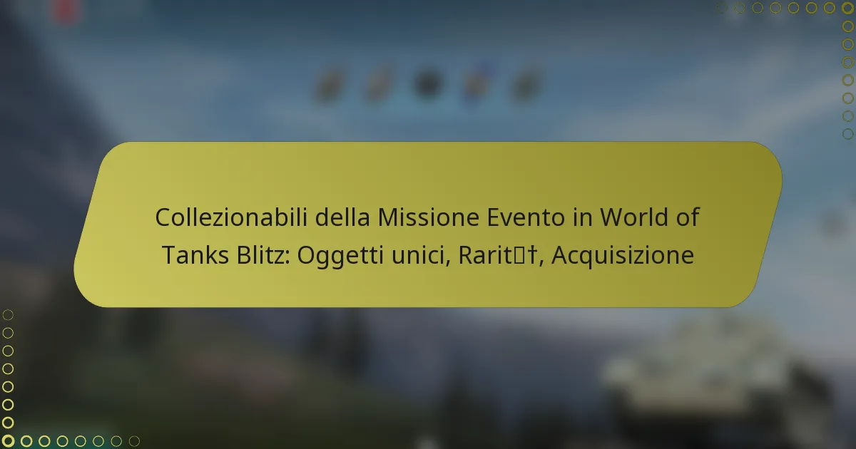 featured-image-collezionabili-della-missione-evento-in-world-of-tanks-blitz-oggetti-unici-rarit-acquisizione