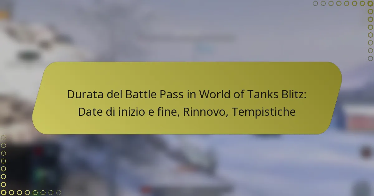 featured-image-durata-del-battle-pass-in-world-of-tanks-blitz-date-di-inizio-e-fine-rinnovo-tempistiche
