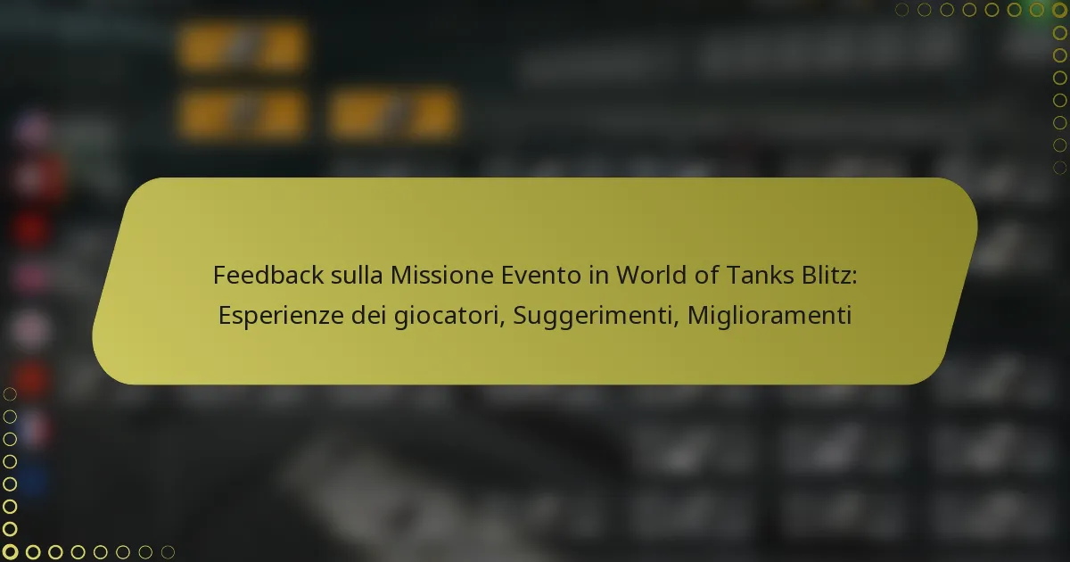 featured-image-feedback-sulla-missione-evento-in-world-of-tanks-blitz-esperienze-dei-giocatori-suggerimenti-miglioramenti