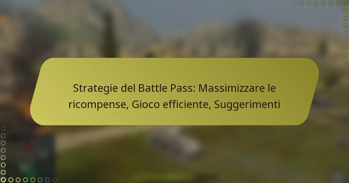 featured-image-strategie-del-battle-pass-massimizzare-le-ricompense-gioco-efficiente-suggerimenti