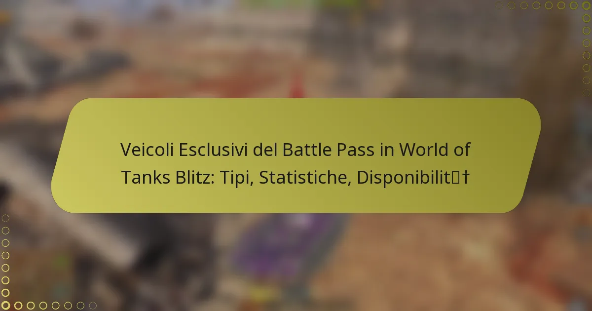 featured-image-veicoli-esclusivi-del-battle-pass-in-world-of-tanks-blitz-tipi-statistiche-disponibilit