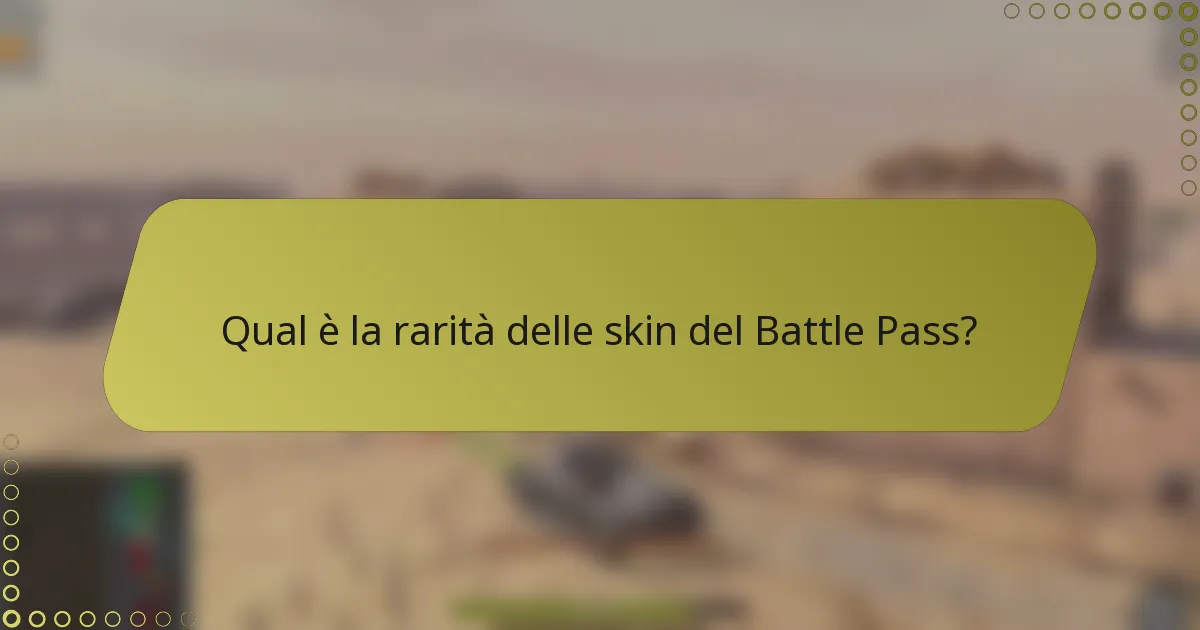 Qual è la rarità delle skin del Battle Pass?