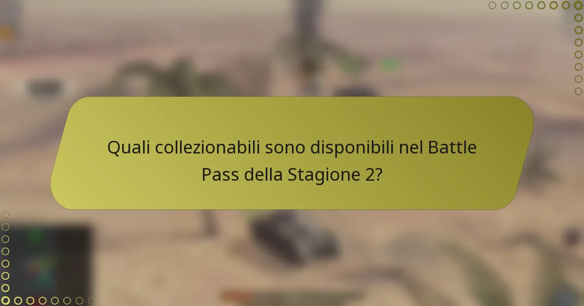 Quali collezionabili sono disponibili nel Battle Pass della Stagione 2?