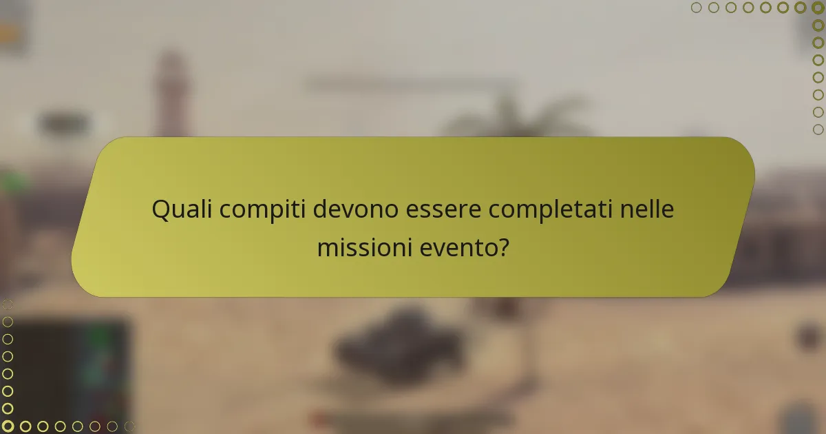 Quali compiti devono essere completati nelle missioni evento?