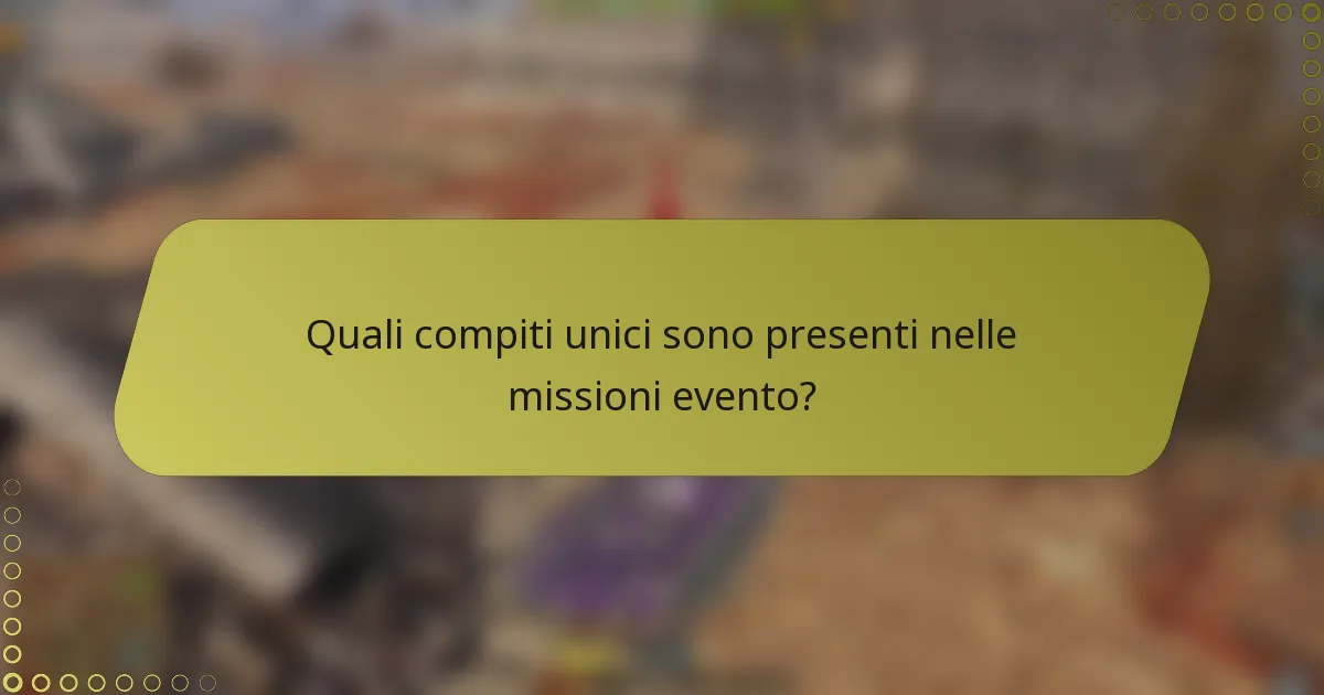 Quali compiti unici sono presenti nelle missioni evento?