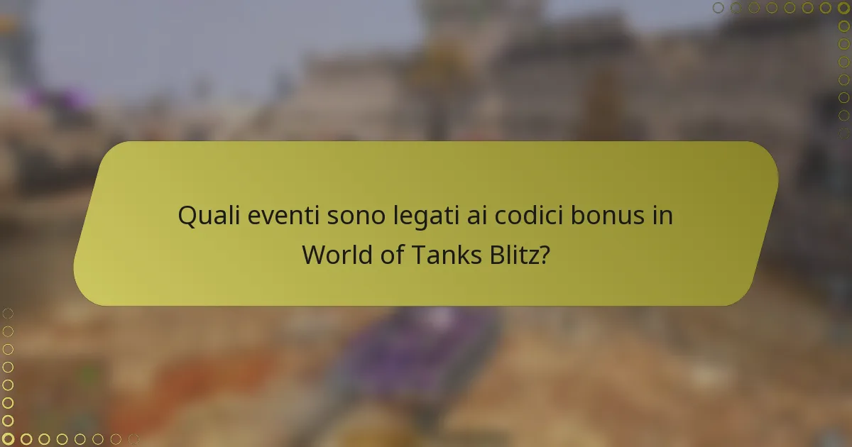 Quali eventi sono legati ai codici bonus in World of Tanks Blitz?