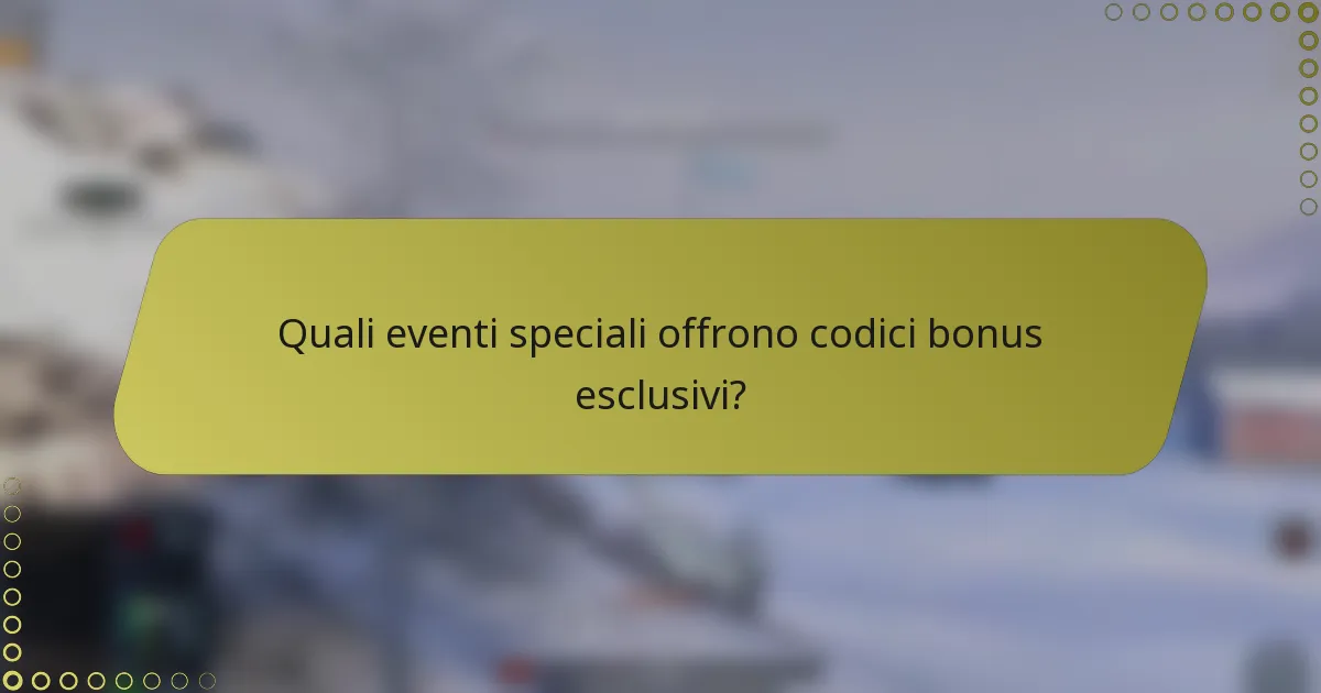Quali eventi speciali offrono codici bonus esclusivi?