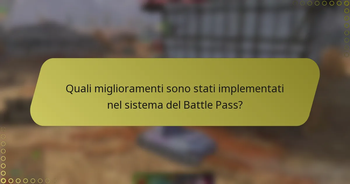 Quali miglioramenti sono stati implementati nel sistema del Battle Pass?