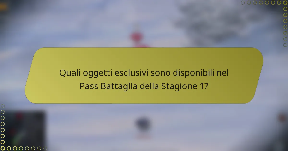 Quali oggetti esclusivi sono disponibili nel Pass Battaglia della Stagione 1?