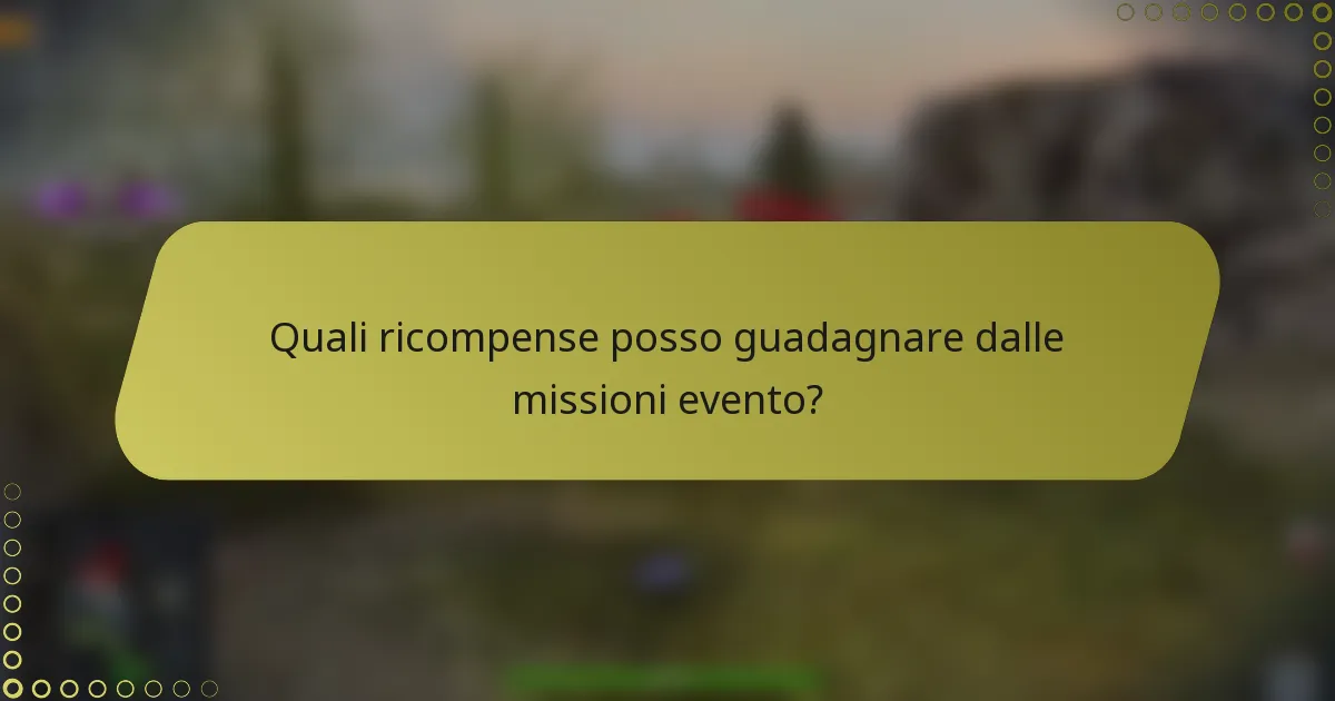 Quali ricompense posso guadagnare dalle missioni evento?