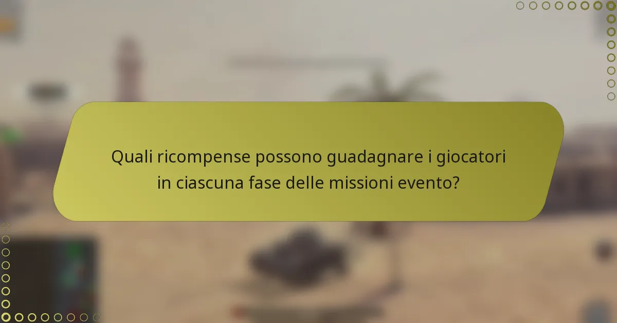 Quali ricompense possono guadagnare i giocatori in ciascuna fase delle missioni evento?