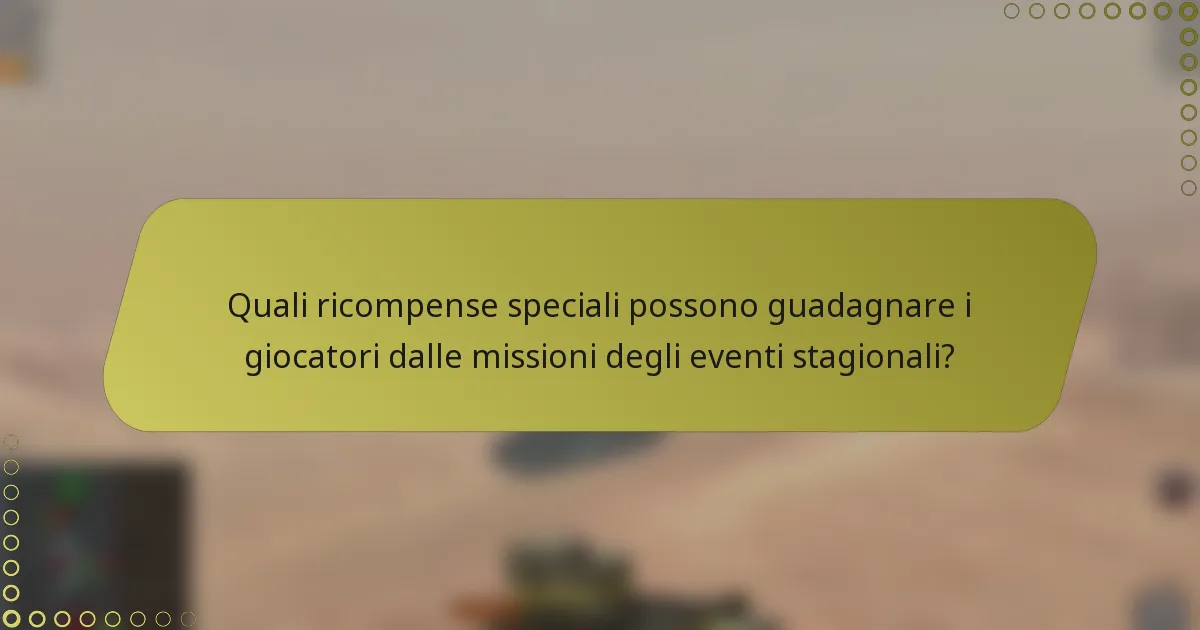 Quali ricompense speciali possono guadagnare i giocatori dalle missioni degli eventi stagionali?