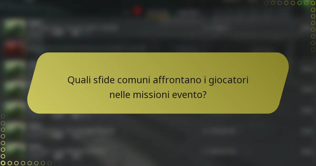 Quali sfide comuni affrontano i giocatori nelle missioni evento?