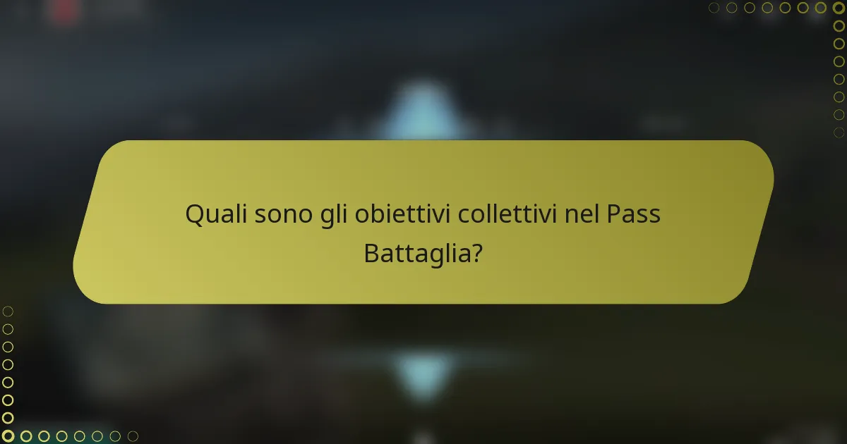 Quali sono gli obiettivi collettivi nel Pass Battaglia?