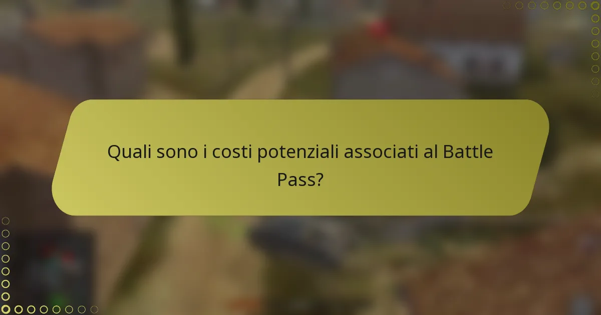 Quali sono i costi potenziali associati al Battle Pass?