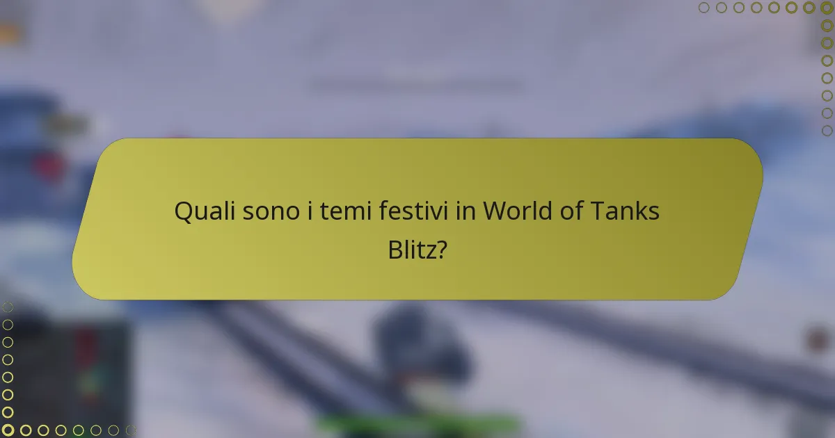 Quali sono i temi festivi in World of Tanks Blitz?