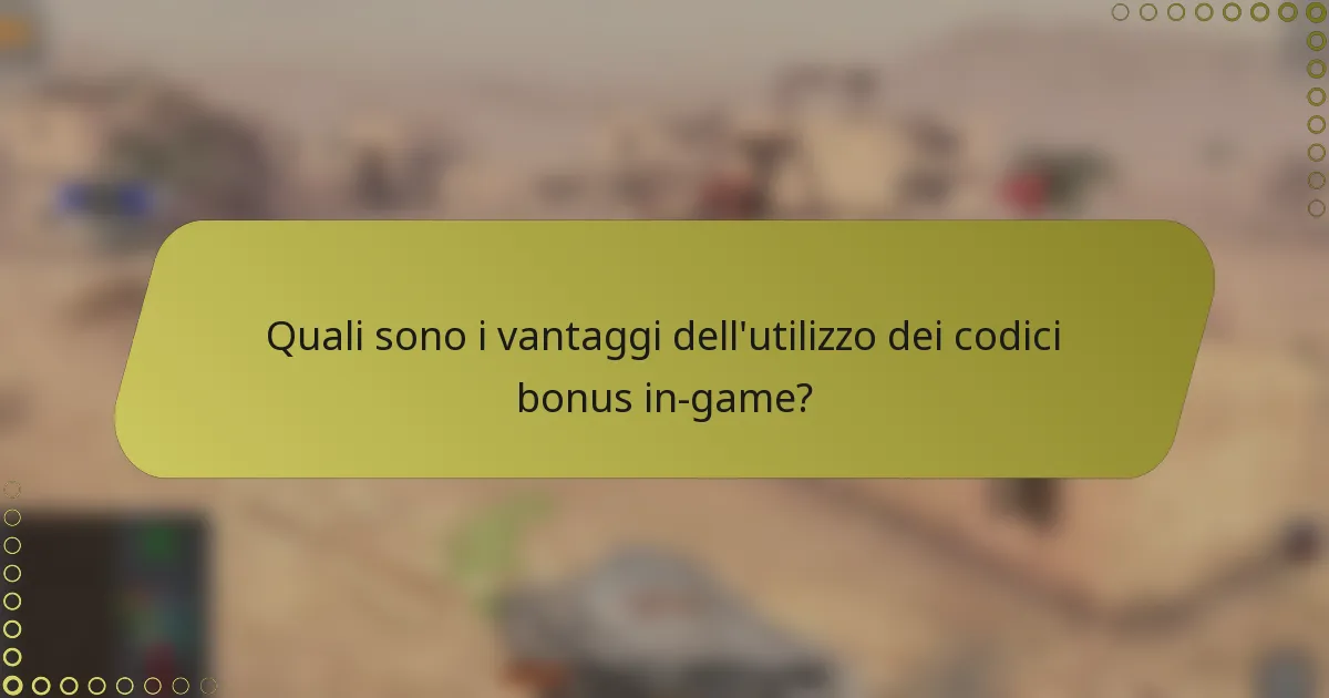 Quali sono i vantaggi dell'utilizzo dei codici bonus in-game?