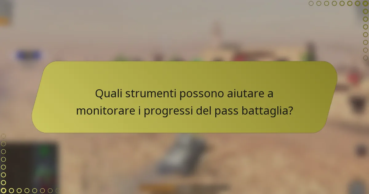 Quali strumenti possono aiutare a monitorare i progressi del pass battaglia?
