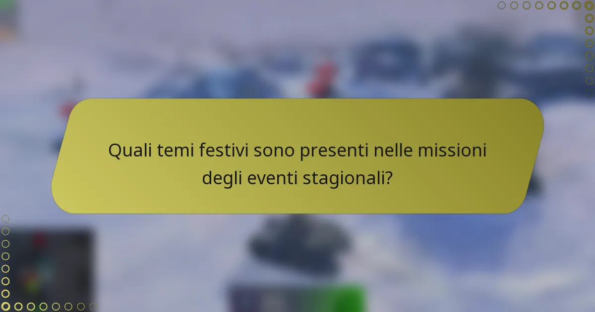 Quali temi festivi sono presenti nelle missioni degli eventi stagionali?