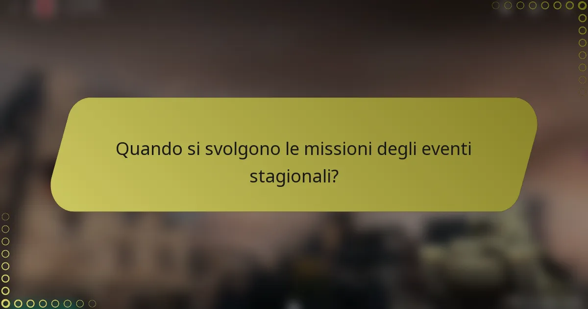 Quando si svolgono le missioni degli eventi stagionali?