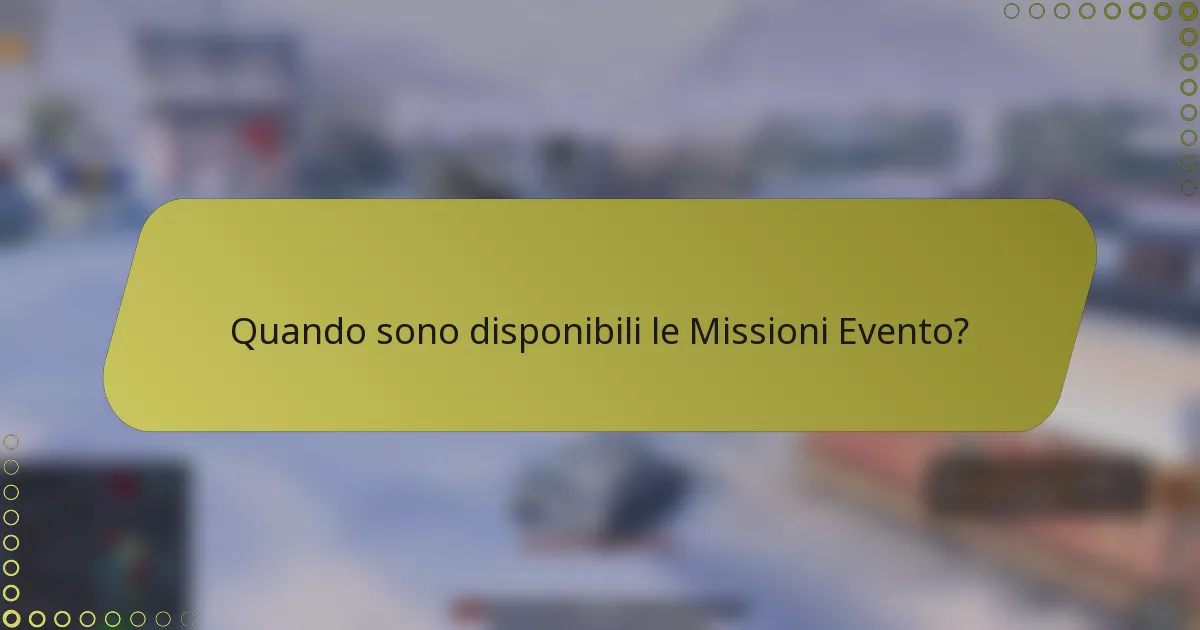 Quando sono disponibili le Missioni Evento?